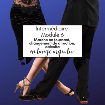Cours de tango argentin - Module 6 - TOUR, CHANGEMENT DE DIRECTION, CALESITA